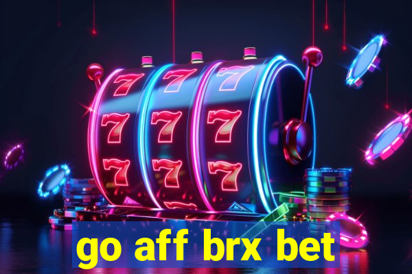 go aff brx bet